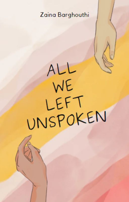 All We Left Unspoken by zaynareadsnwrites