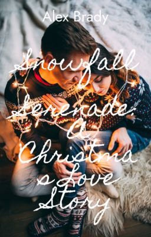 Snowfall Serenade: A Christmas Love Story by HaylieBarfield