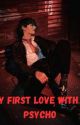 My First Love With Psycho | kth ff | thv  by TAEJELLY_army