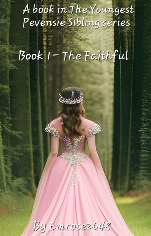 The Youngest Pevensie Sibling series- book 1- The Faithful by Emrose2048