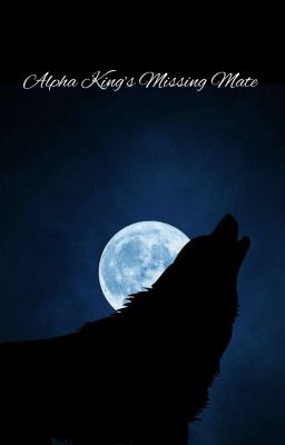 Alpha King's Missing Mate (Book 1 Of The Regal Eclipse Pack Series) cover