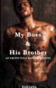 My Boss & His Brother |18 | by kxshintia