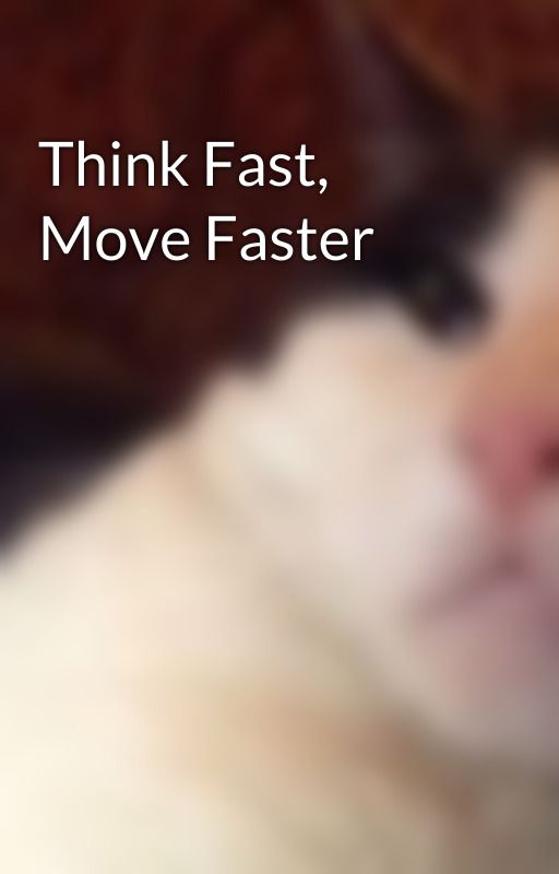 Think Fast, Move Faster by amazingmsme