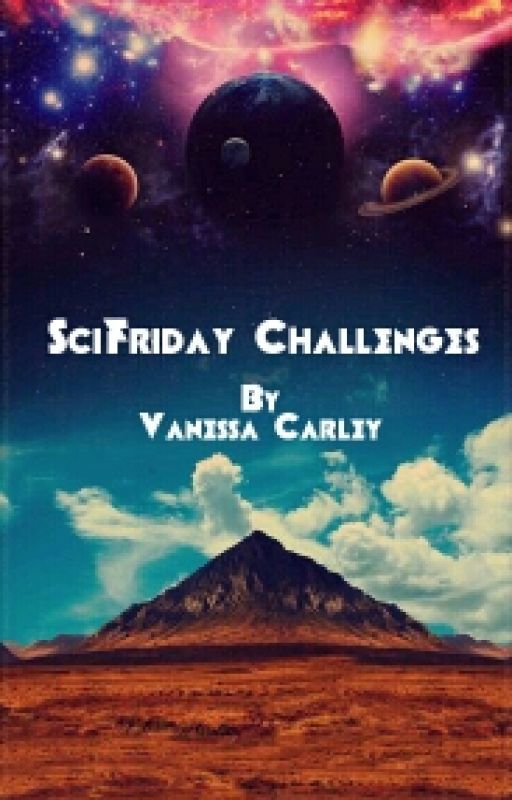 SciFriday Challenges (Anthology) by Van_Carley