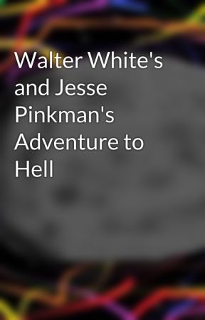 Walter White's and Jesse Pinkman's Adventure to Hell by Ramdom5433