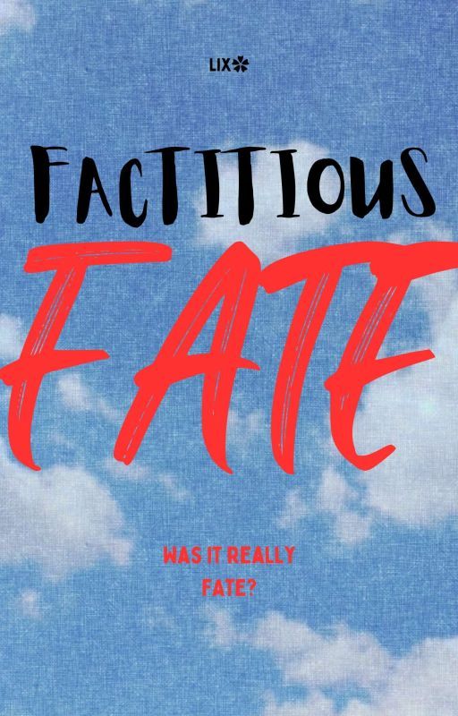 Factitious Fate by LixX4X