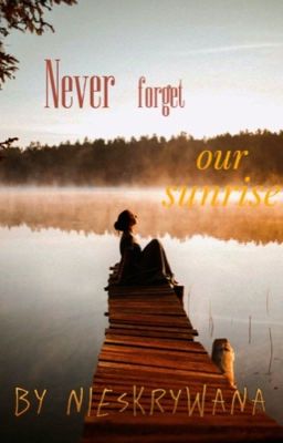 Never forget our sunrise [16 ] cover