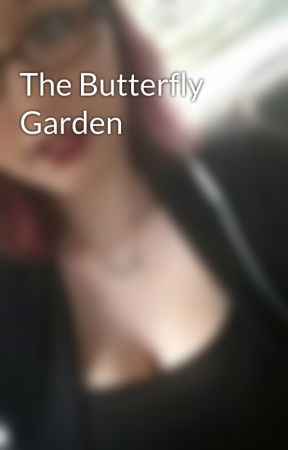 The Butterfly Garden by Dreaming_tomorrow567