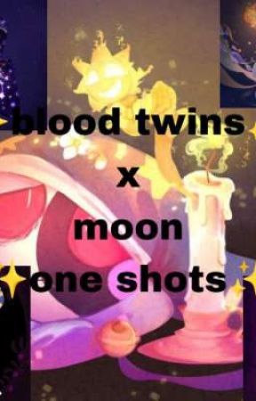 bloodtwins x moon oneshots by Slut_moondrop