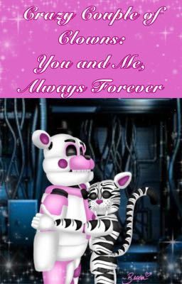 Funtime Freddy x Reader | Crazy Couple of Clowns: You and Me, Always Forever cover