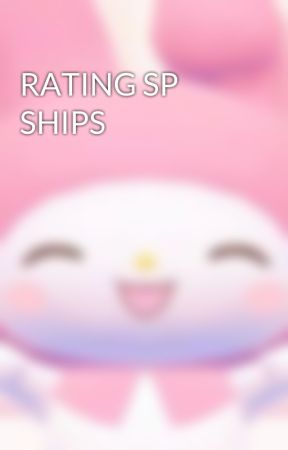 RATING SP SHIPS by Mo0nsHasMushR0oms