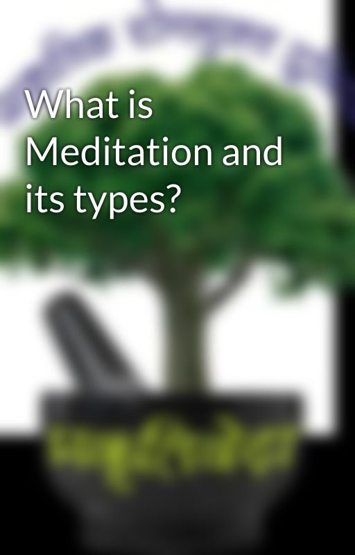 What is Meditation and its types? by wellnessresort