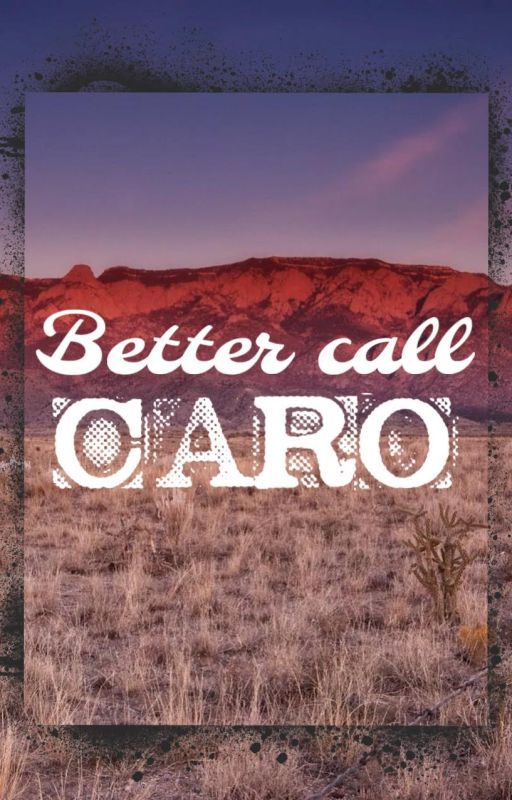 Better Call Caro by TheyCallMeLaquifa