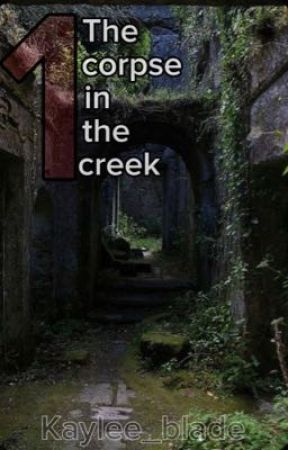 The Corpse in the Creek by Kaylee_blade