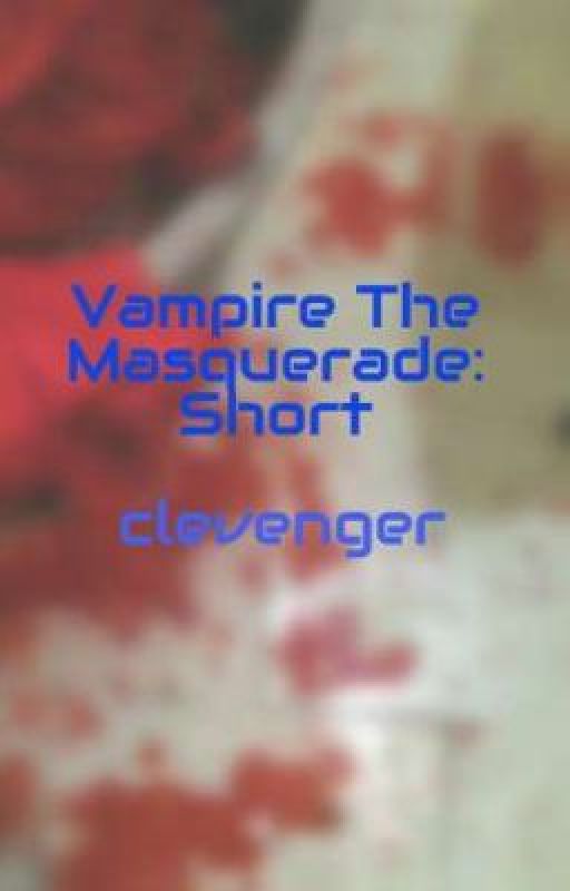 Vampire The Masquerade: Short by clevenger