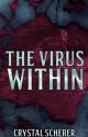 The Virus Within (Original rough draft) by CrystalScherer