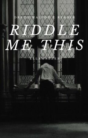 Riddle Me This ~ Draco Malfoy x Reader by EllaMazeB