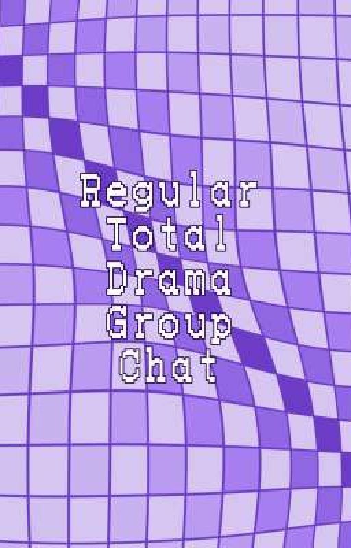 Regular Total Drama Group Chat (SLOW UPDATES) by dazzlingqwq