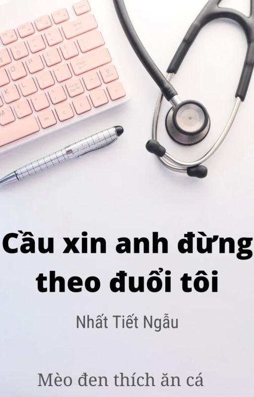 Cầu xin anh đừng theo đuổi tôi by abigblackcat