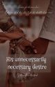 His unnecessarily necessary desire  by thegirlfromthatbook