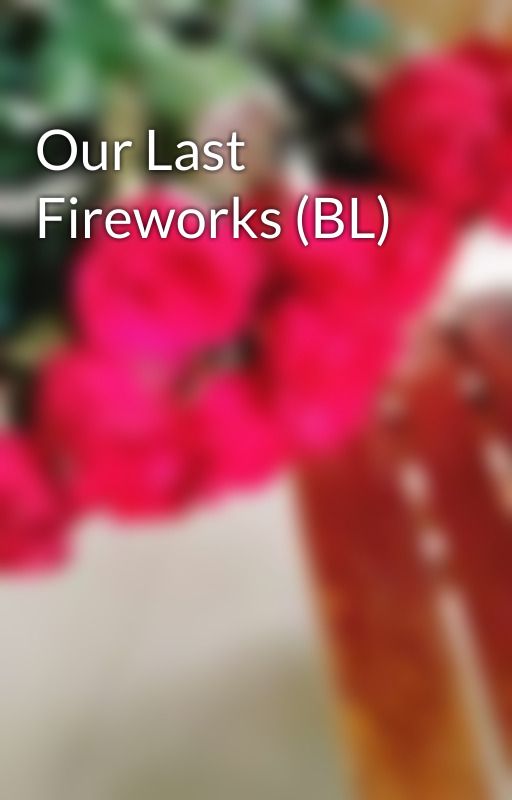 Our Last Fireworks (BL) by KASC1732