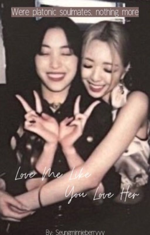 Love Me Like You Love Her by SeungminnieBerryyy