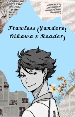 Flawless (Yandere! Oikawa x Reader) cover