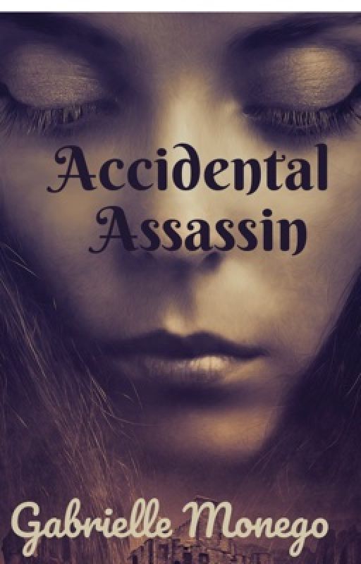 Accidental Assassin ✔️ by HereIAmAngel