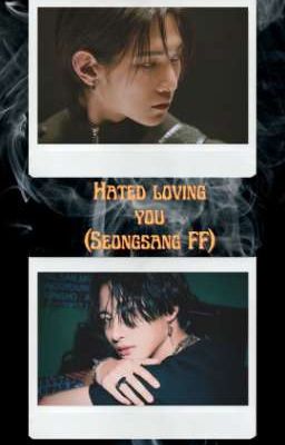 Hated Loving You (SeongSang FF) *On Hold* cover