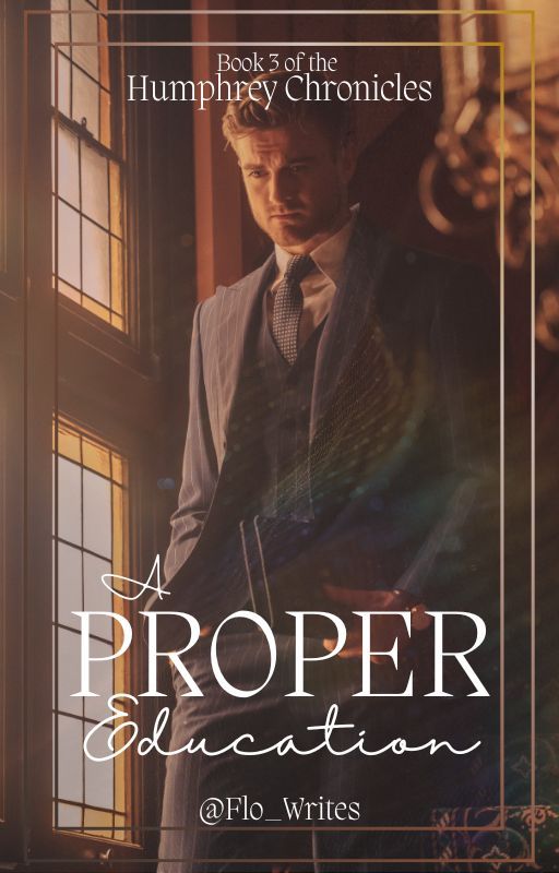 A Proper Education (HC #3) by Flo_Writes