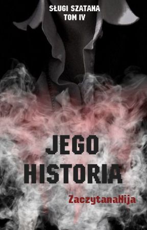 Jego historia - tom 4 (seria: Sługi Szatana) by ZaczytanaNija