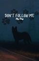 Don't Follow Me [Kpop x Fem Reader] by Louloup-Mai