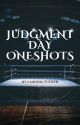 Judgment Day Oneshots by fandom_fucker