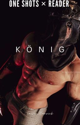 König one shots × reader cover