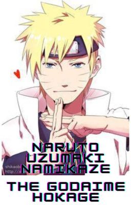 Naruto Uzumaki Namikaze:- The Godaime Hokage! cover