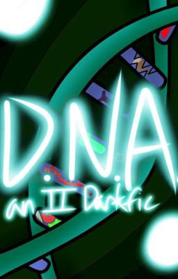 D.N.A. - An Inanimate Insanity Darkfic cover