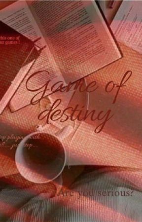 Game of destiny  by diti_hope