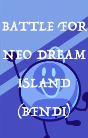 Battle for Neo Dream Island -- BFNDI (rewrite) by Kamikazesenpai21