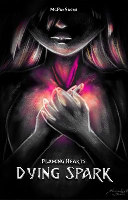 Flaming Hearts ~Dying Spark ~Book1 {REWRITE} cover