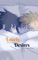 Lovely Desires 「Sasunaru」 by your_localghost