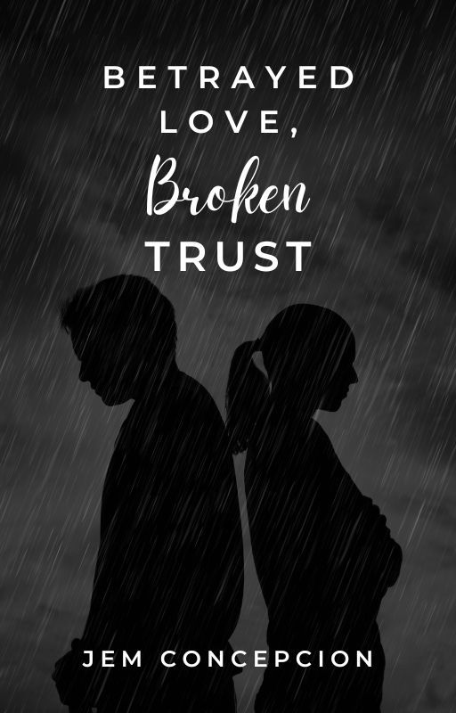 Betrayed Love, Broken Trust by MeJem19