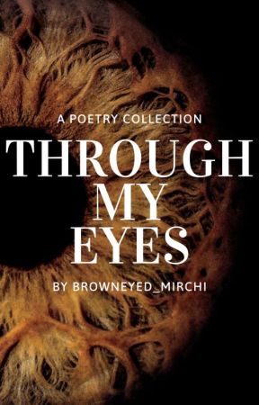 through my eyes, a poetry collection by browneyed_mirchi