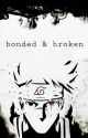 Bonded and Broken by bea2182