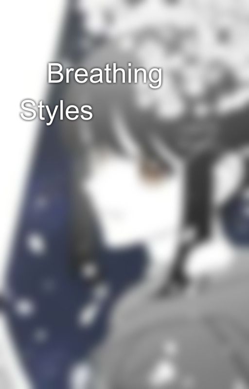 🌬️Breathing Styles⚔️ by xXPia_13Xx