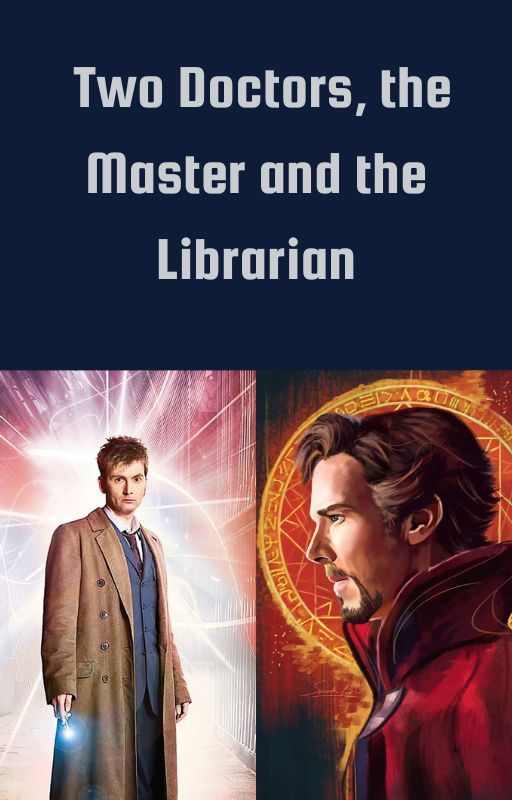 Two Doctors, The Master and The Librarian by _Bowties_Are_Cool_