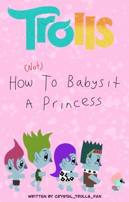 Trolls: How (Not) To Babysit A Princess  cover