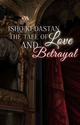 Ishq ki dastan the tale of love and betrayal  cover