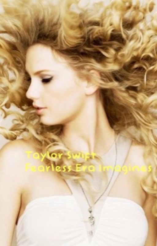 Taylor Swift Fearless Era Imagines (gxg) by gayforddlovato