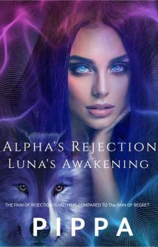 Alpha's Rejection: Luna's Awakening  by Philippa668