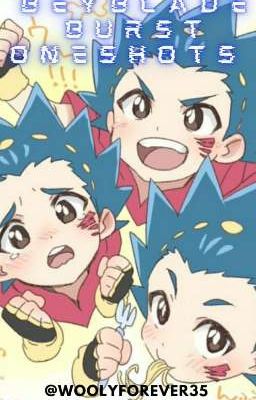 Beyblade Burst Oneshots ♡ (SLOW UPDATES) cover